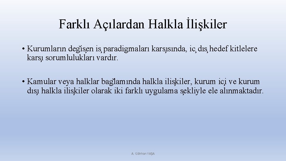 Farklı Açılardan Halkla İlişkiler • Kurumların deg is en is paradigmaları kars ısında, ic