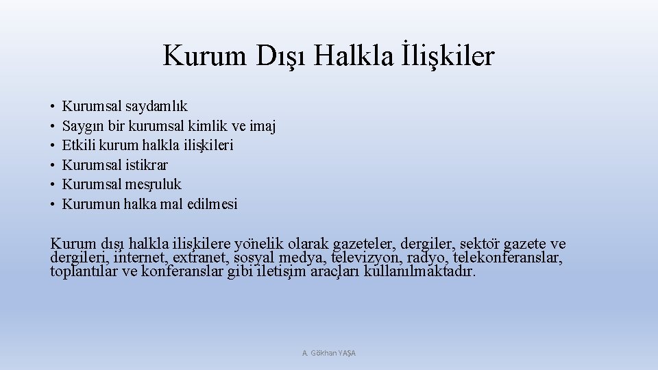 Kurum Dışı Halkla İlişkiler • • • Kurumsal saydamlık Saygın bir kurumsal kimlik ve