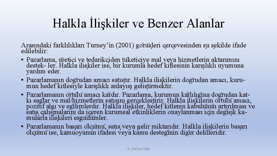Halkla İlişkiler ve Benzer Alanlar Arasındaki farklılıkları Turney’in (2001) go ru s leri c