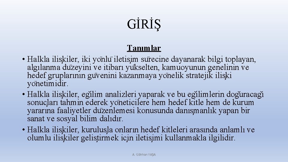 GİRİŞ Tanımlar • Halkla ilis kiler, iki yo nlu iletis im su recine dayanarak