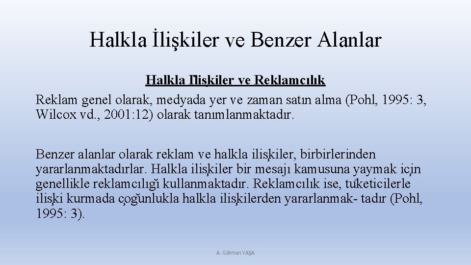 Halkla İlişkiler ve Benzer Alanlar Halkla I lis kiler ve Reklamcılık Reklam genel olarak,