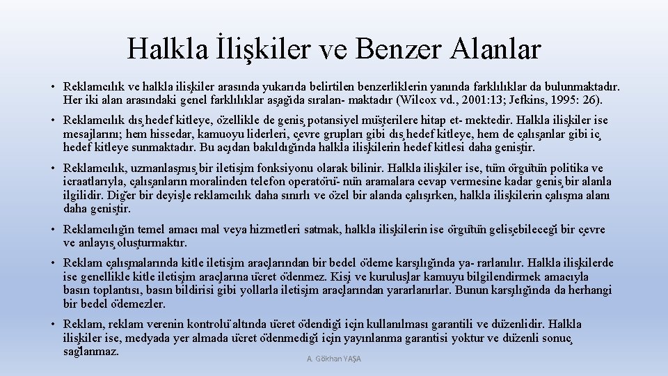 Halkla İlişkiler ve Benzer Alanlar • Reklamcılık ve halkla ilis kiler arasında yukarıda belirtilen