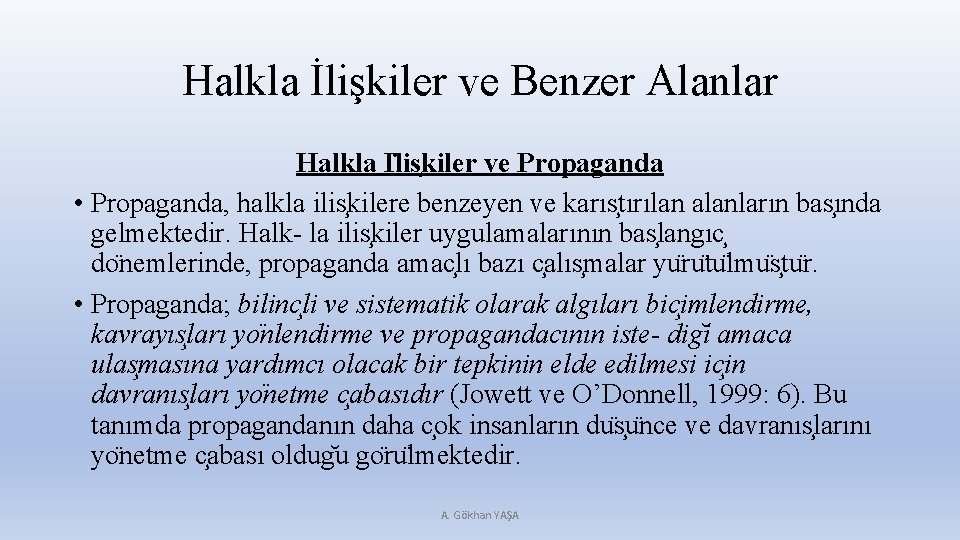 Halkla İlişkiler ve Benzer Alanlar Halkla I lis kiler ve Propaganda • Propaganda, halkla