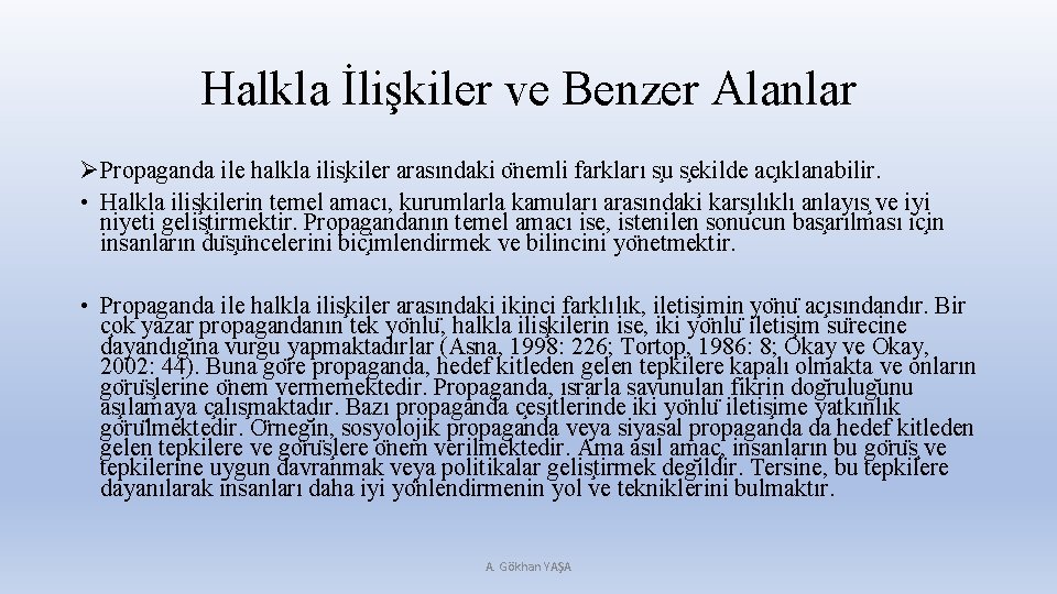 Halkla İlişkiler ve Benzer Alanlar ØPropaganda ile halkla ilis kiler arasındaki o nemli farkları