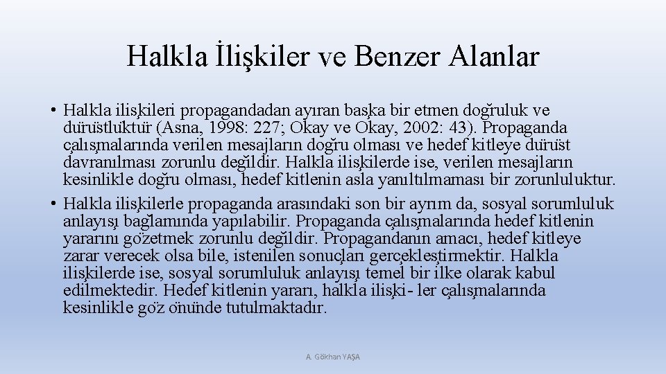 Halkla İlişkiler ve Benzer Alanlar • Halkla ilis kileri propagandadan ayıran bas ka bir