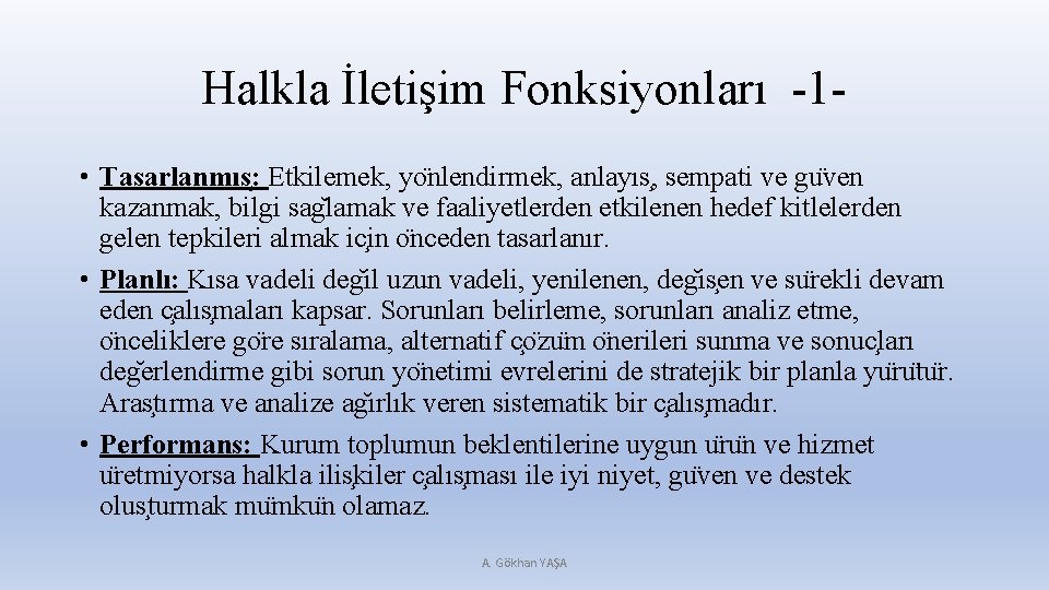 Halkla İletişim Fonksiyonları -1 • Tasarlanmıs : Etkilemek, yo nlendirmek, anlayıs , sempati ve