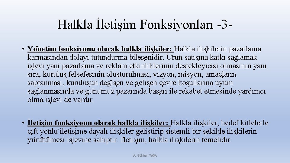 Halkla İletişim Fonksiyonları -3 • Yo netim fonksiyonu olarak halkla ilis kiler: Halkla ilis