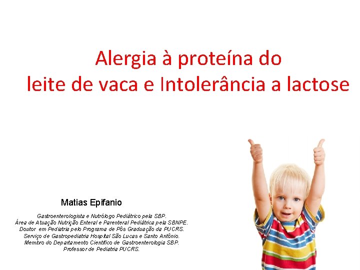 Alergia à proteína do leite de vaca e Intolerância a lactose Matias Epifanio Gastroenterologista