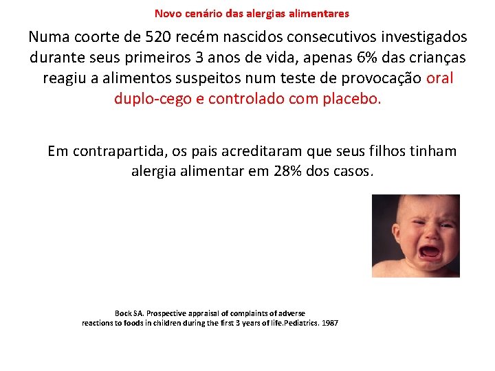 Novo cenário das alergias alimentares Numa coorte de 520 recém nascidos consecutivos investigados durante