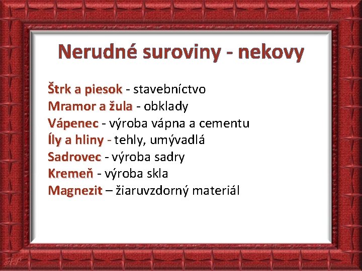 Nerudné suroviny - nekovy Štrk a piesok - stavebníctvo Mramor a žula - obklady