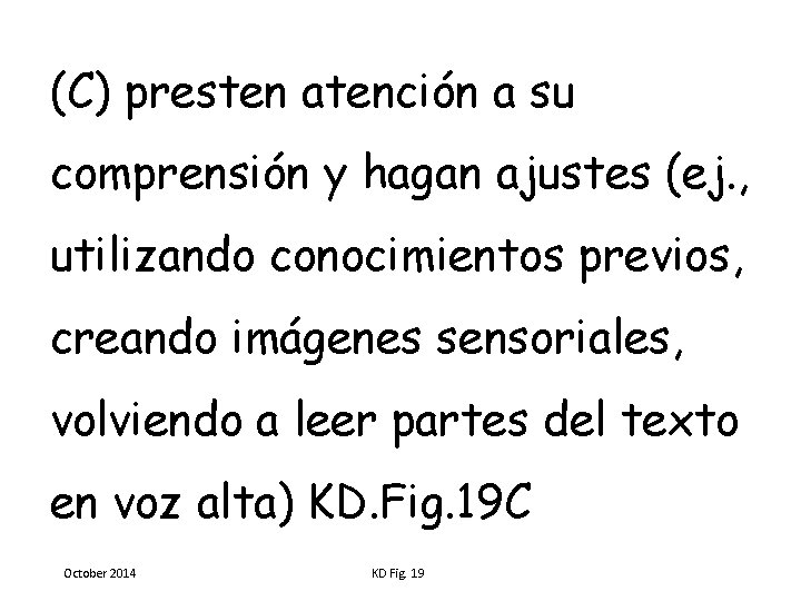 (C) presten atención a su comprensión y hagan ajustes (ej. , utilizando conocimientos previos,