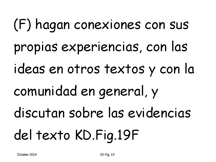 (F) hagan conexiones con sus propias experiencias, con las ideas en otros textos y