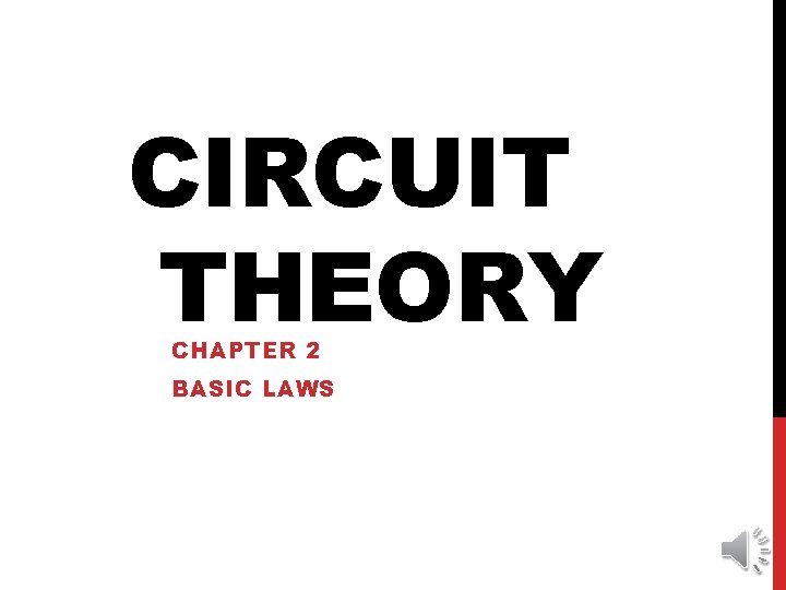 CIRCUIT THEORY CHAPTER 2 BASIC LAWS 