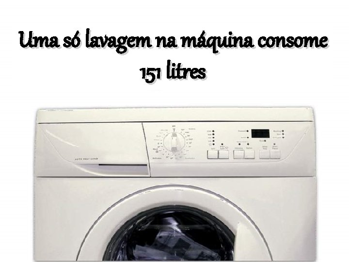 Uma só lavagem na máquina consome 151 litres 