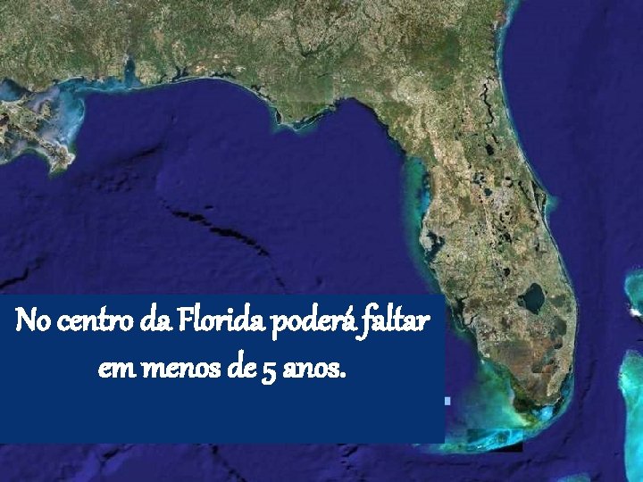 No centro da Florida poderá faltar em menos de 5 anos. 