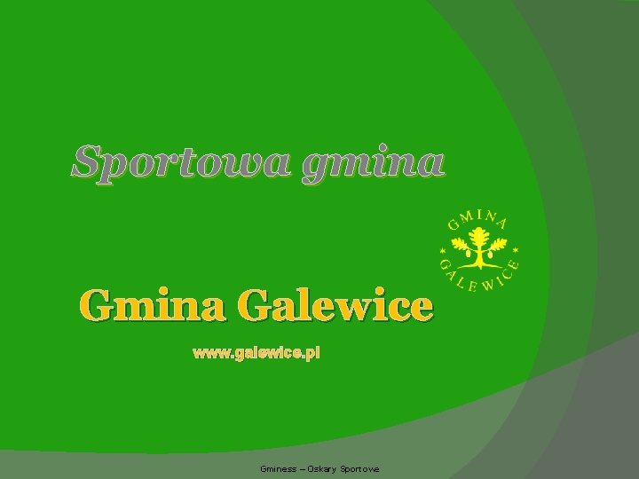 Sportowa gmina Galewice www. galewice. pl Gminess – Oskary Sportowe 