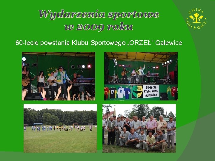 Wydarzenia sportowe w 2009 roku 60 -lecie powstania Klubu Sportowego „ORZEŁ” Galewice 