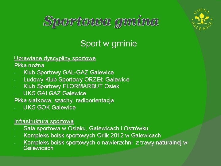 Sportowa gmina Sport w gminie Uprawiane dyscypliny sportowe Piłka nożna Klub Sportowy GAL-GAZ Galewice