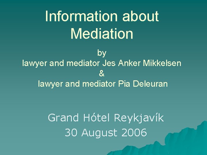 Information about Mediation by lawyer and mediator Jes Anker Mikkelsen & lawyer and mediator