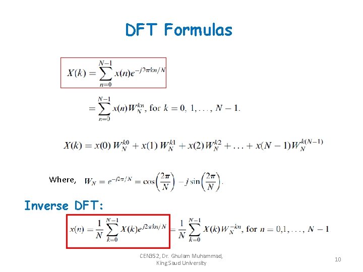 DFT Formulas Where, Inverse DFT: CEN 352, Dr. Ghulam Muhammad, King Saud University 10