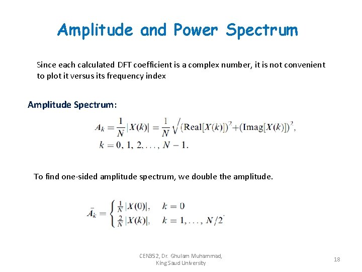 Amplitude and Power Spectrum Since each calculated DFT coefficient is a complex number, it