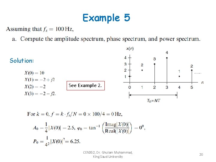 Example 5 Solution: See Example 2. CEN 352, Dr. Ghulam Muhammad, King Saud University Example 5 Solution: See Example 2. CEN 352, Dr. Ghulam Muhammad, King Saud University