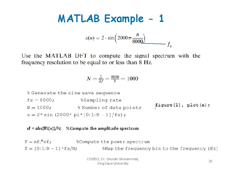 MATLAB Example - 1 fs xf = abs(fft(x))/N; %Compute the amplitude spectrum CEN 352,