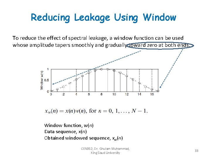 Reducing Leakage Using Window To reduce the effect of spectral leakage, a window function