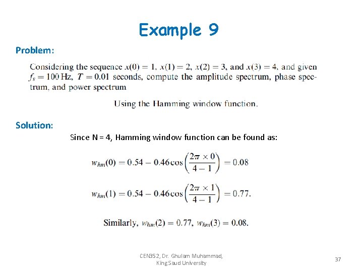 Example 9 Problem: Solution: Since N = 4, Hamming window function can be found