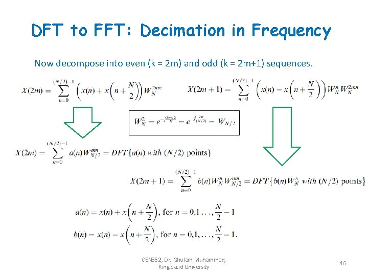 DFT to FFT: Decimation in Frequency Now decompose into even (k = 2 m)
