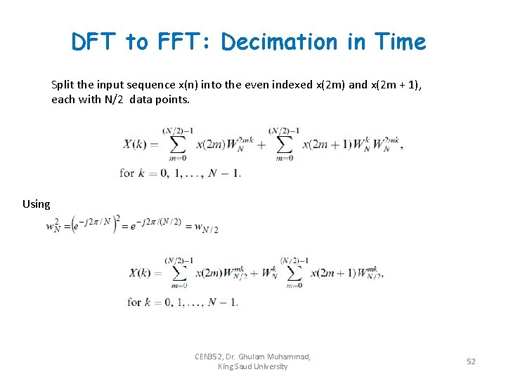 DFT to FFT: Decimation in Time Split the input sequence x(n) into the even