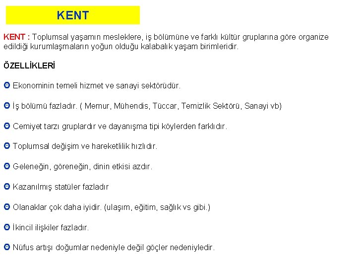 KENT : Toplumsal yaşamın mesleklere, iş bölümüne ve farklı kültür gruplarına göre organize edildiği