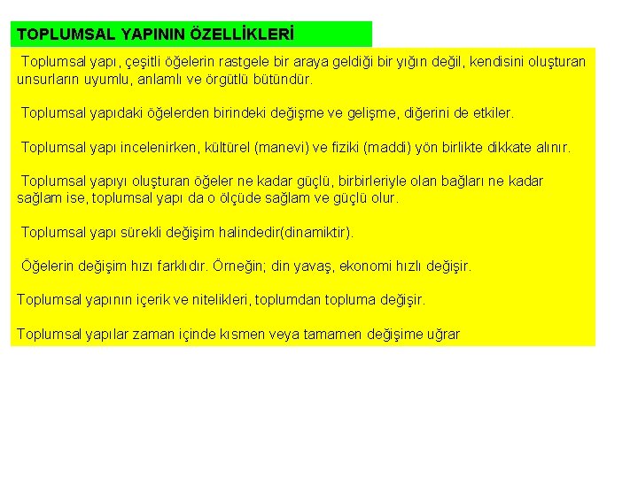 TOPLUMSAL YAPININ ÖZELLİKLERİ Toplumsal yapı, çeşitli öğelerin rastgele bir araya geldiği bir yığın değil,