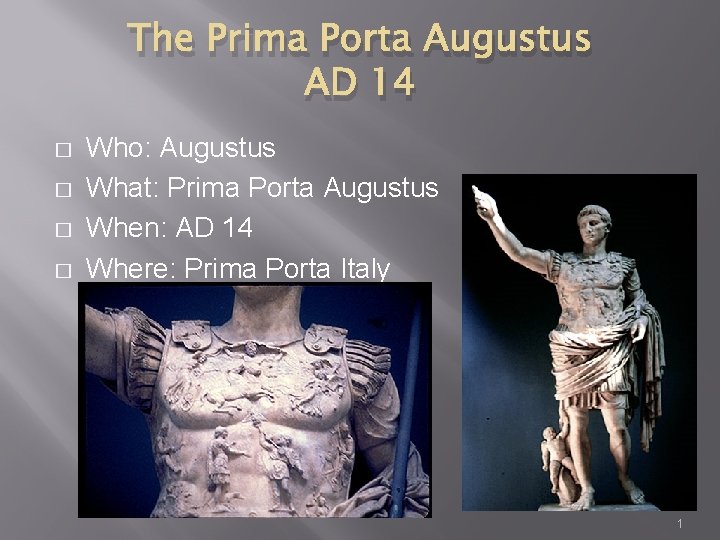 The Prima Porta Augustus AD 14 � � Who: Augustus What: Prima Porta Augustus
