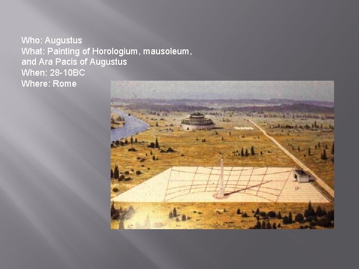 Who: Augustus What: Painting of Horologium, mausoleum, and Ara Pacis of Augustus When: 28