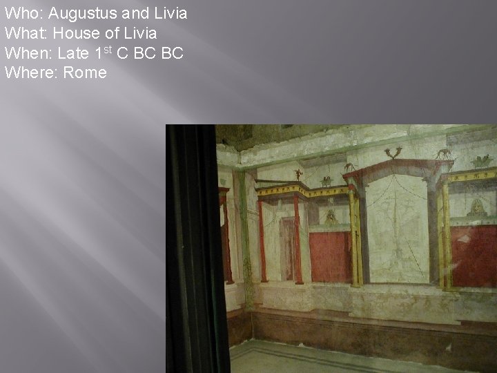 Who: Augustus and Livia What: House of Livia When: Late 1 st C BC
