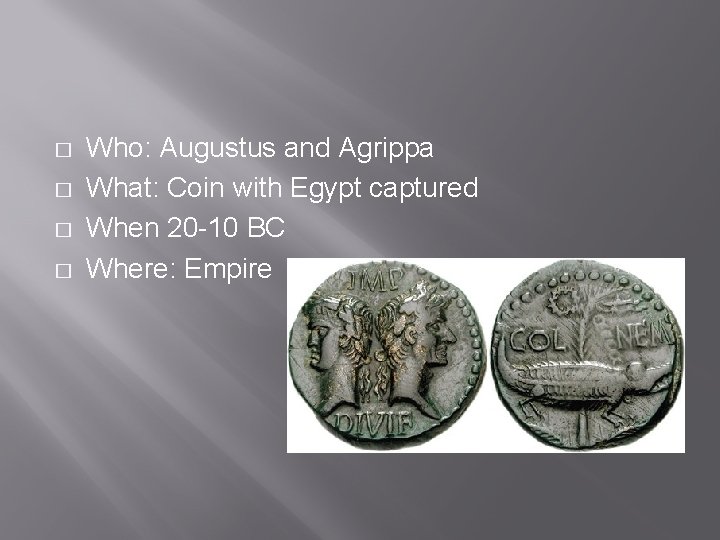 � � Who: Augustus and Agrippa What: Coin with Egypt captured When 20 -10