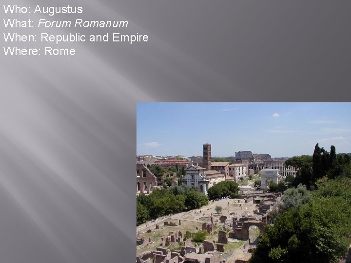 Who: Augustus What: Forum Romanum When: Republic and Empire Where: Rome 20 
