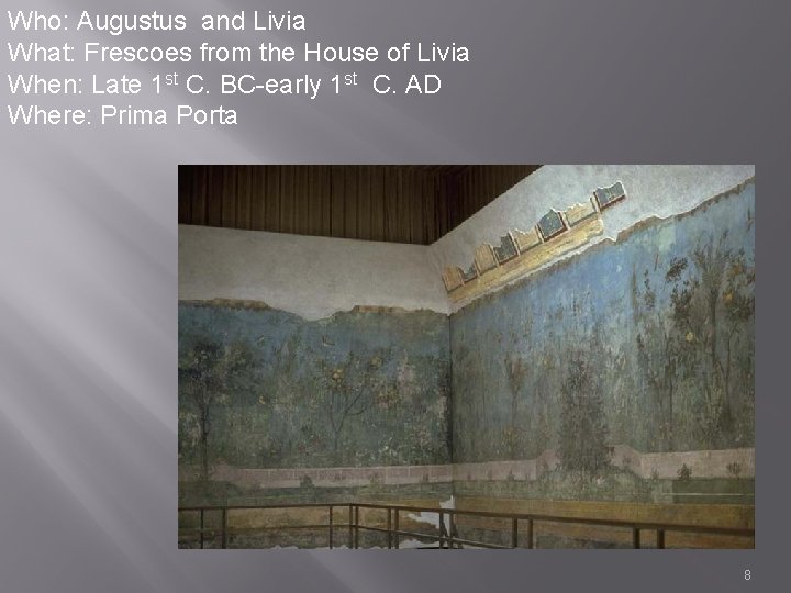 Who: Augustus and Livia What: Frescoes from the House of Livia When: Late 1