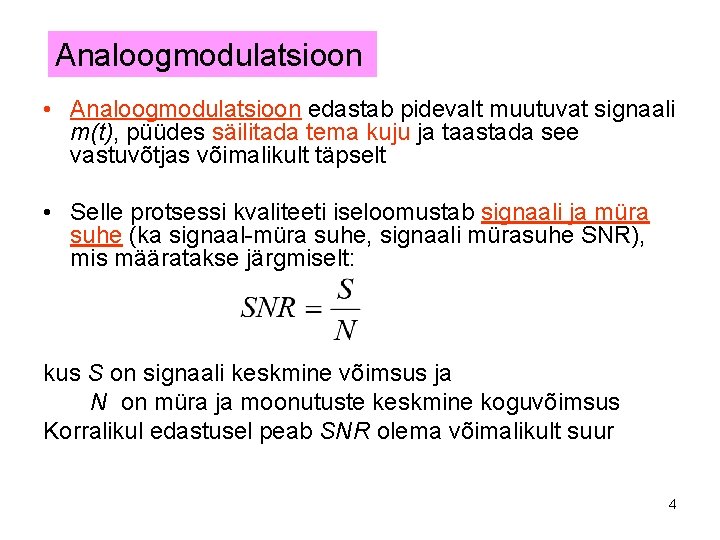 Analoogmodulatsioon • Analoogmodulatsioon edastab pidevalt muutuvat signaali m(t), püüdes säilitada tema kuju ja taastada