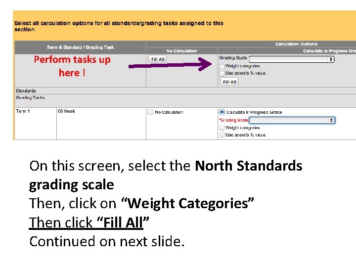 Perform tasks up here ! On this screen, select the North Standards grading scale