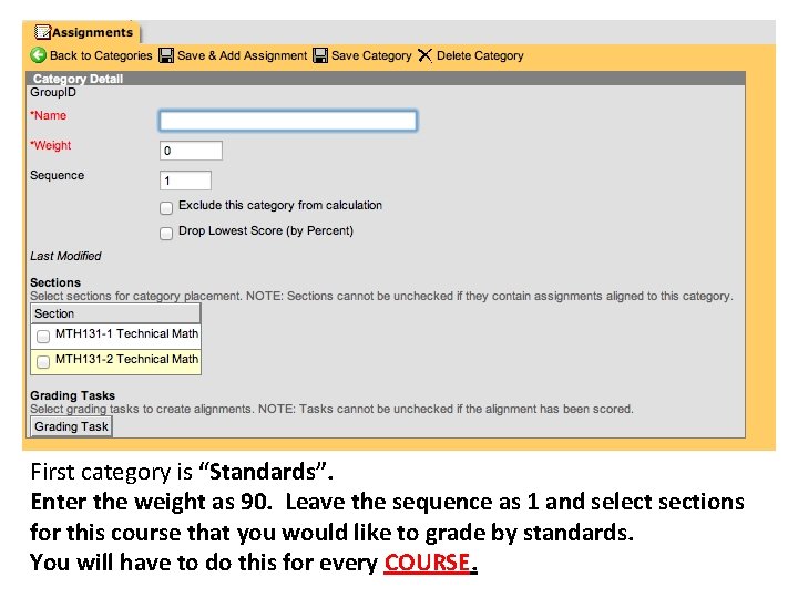 First category is “Standards”. Enter the weight as 90. Leave the sequence as 1
