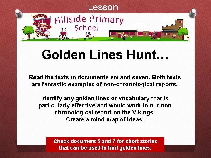 Lesson 4 Golden Lines Hunt… Read the texts in documents six and seven. Both