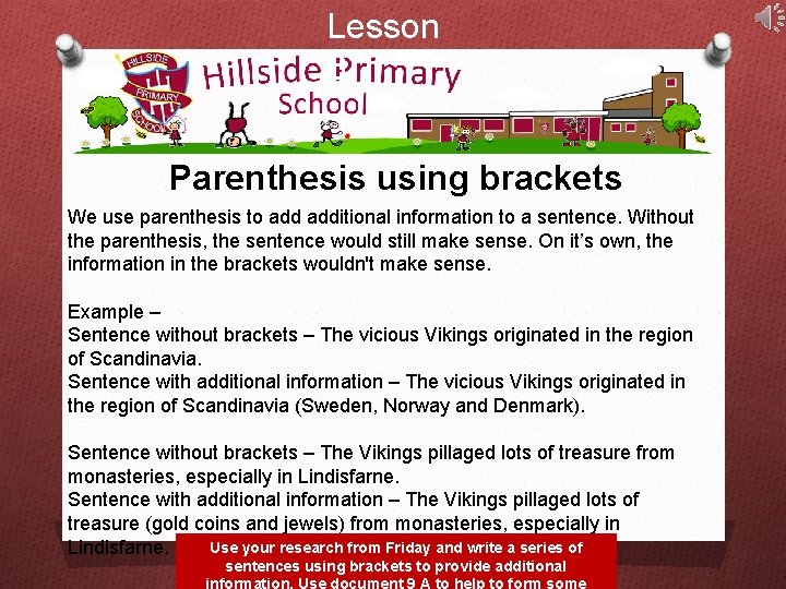 Lesson 6 Parenthesis using brackets We use parenthesis to additional information to a sentence.