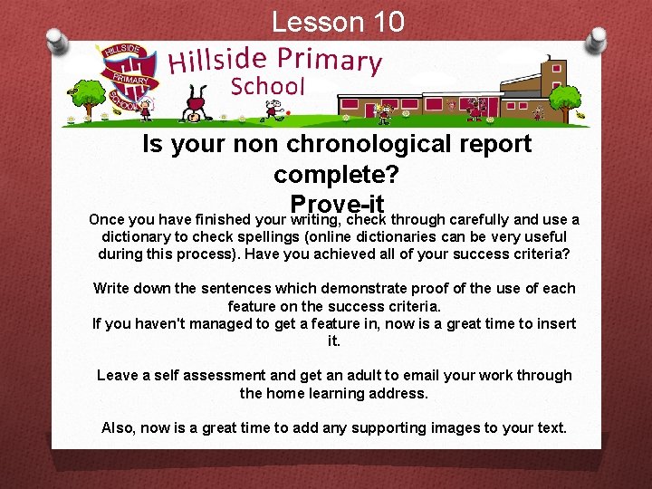 Lesson 10 Is your non chronological report complete? Prove-it Once you have finished your