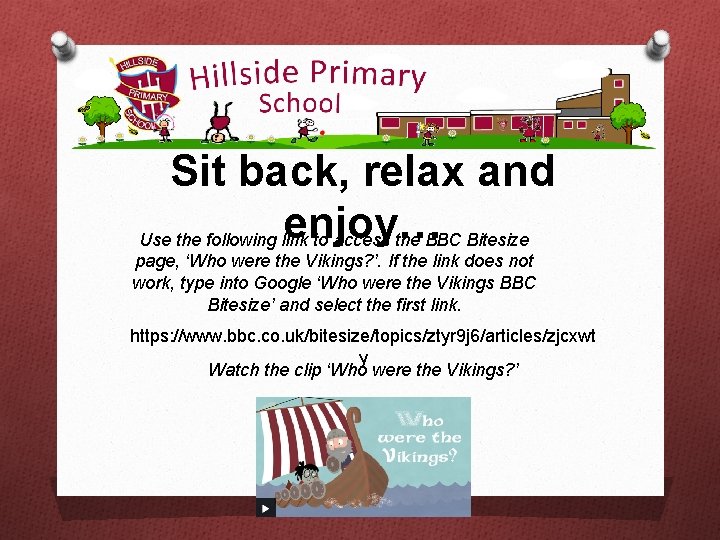 Sit back, relax and enjoy… Use the following link to access the BBC Bitesize