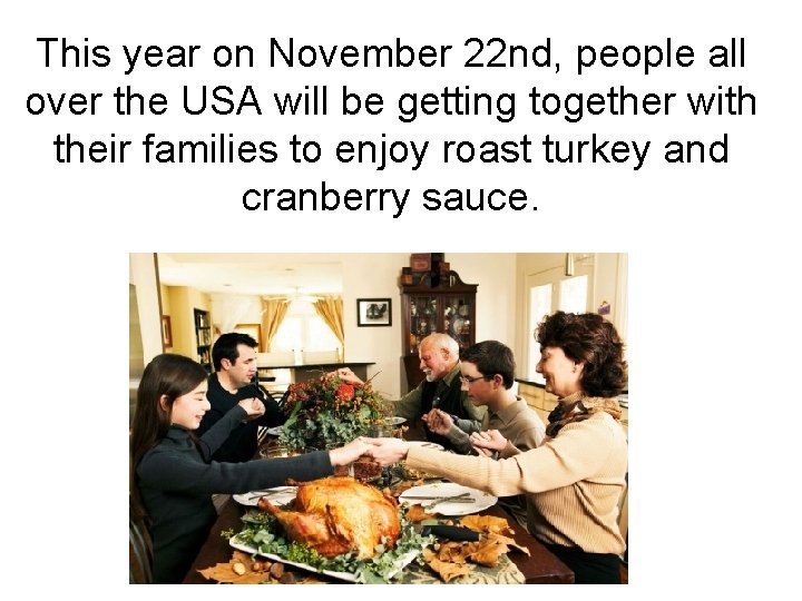 This year on November 22 nd, people all over the USA will be getting