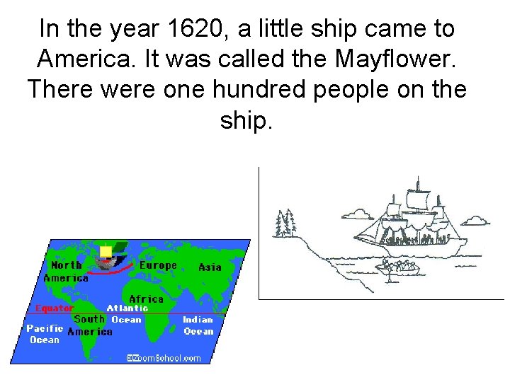 In the year 1620, a little ship came to America. It was called the