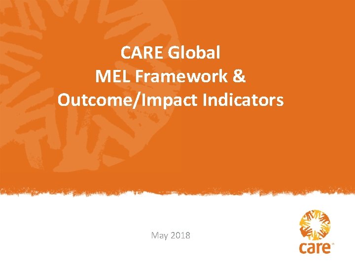 CARE Global MEL Framework & Outcome/Impact Indicators May 2018 