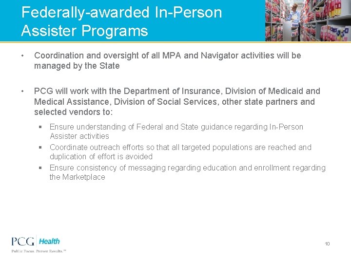 Federally-awarded In-Person Assister Programs • Coordination and oversight of all MPA and Navigator activities